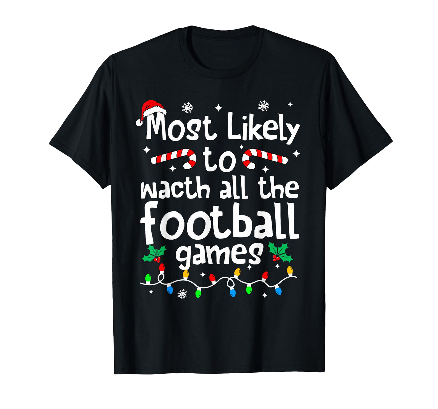 Most Likely to Watch All Football Games C-hristmas Matching T-Shirt