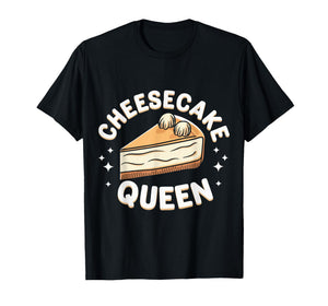 Cheesecake Cheesecake Queen T-Shirt