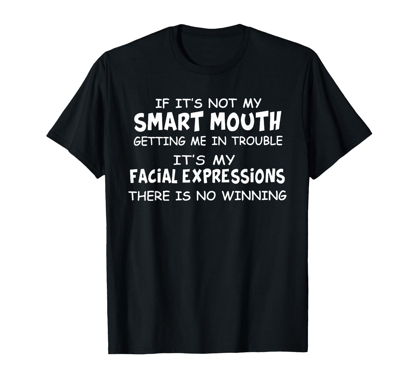 If Its Not My Smart Mouths Getting Me in Trouble Funny Sayin T-Shirt