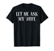 Let Me Ask My Wife Funny Saying Husband T-Shirt