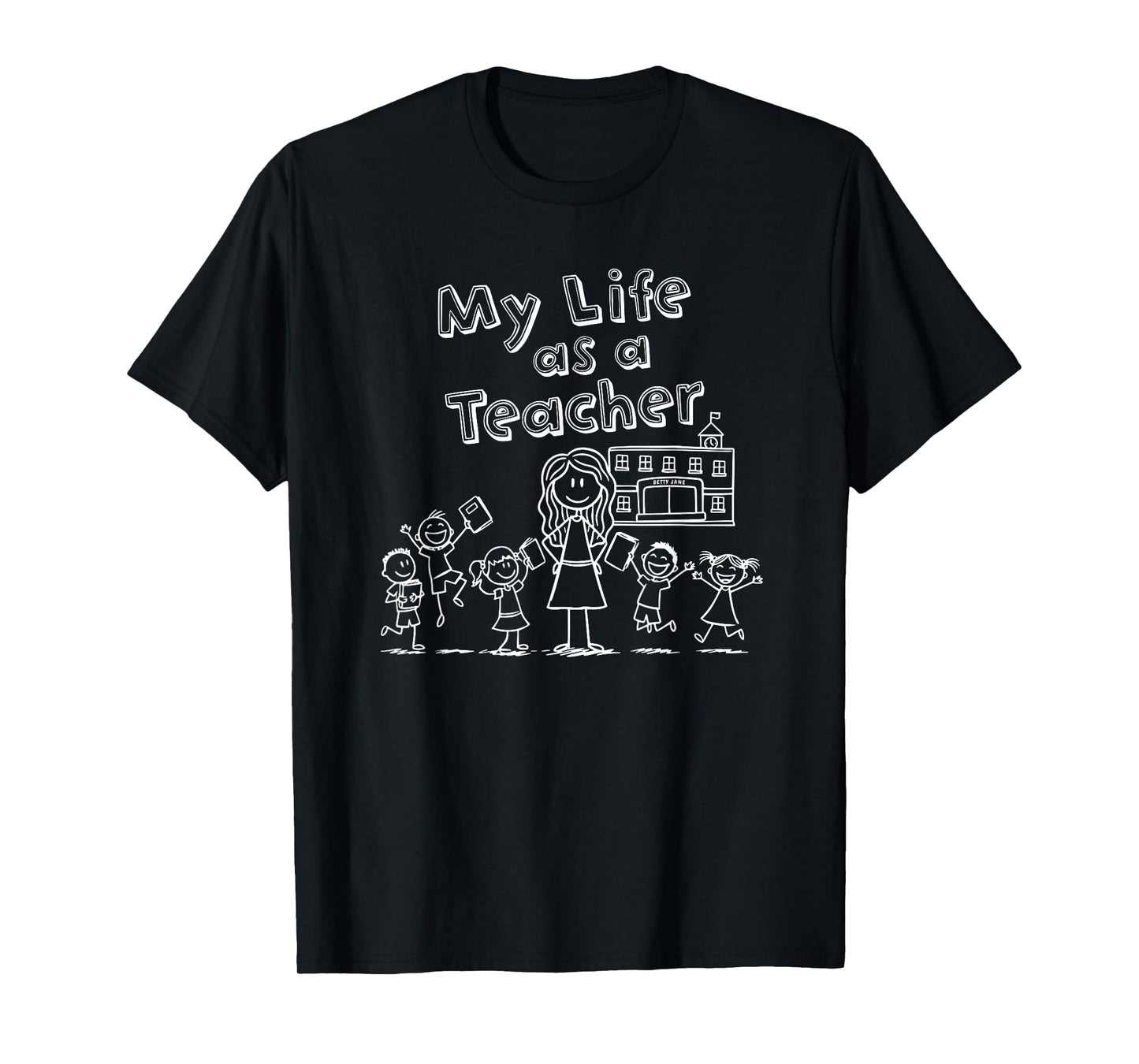 Education Stick Figure Design My Life as a Teacher T-Shirt