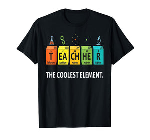 Teacher The Coolest Element Chemistry Periodic Table Science T-Shirt