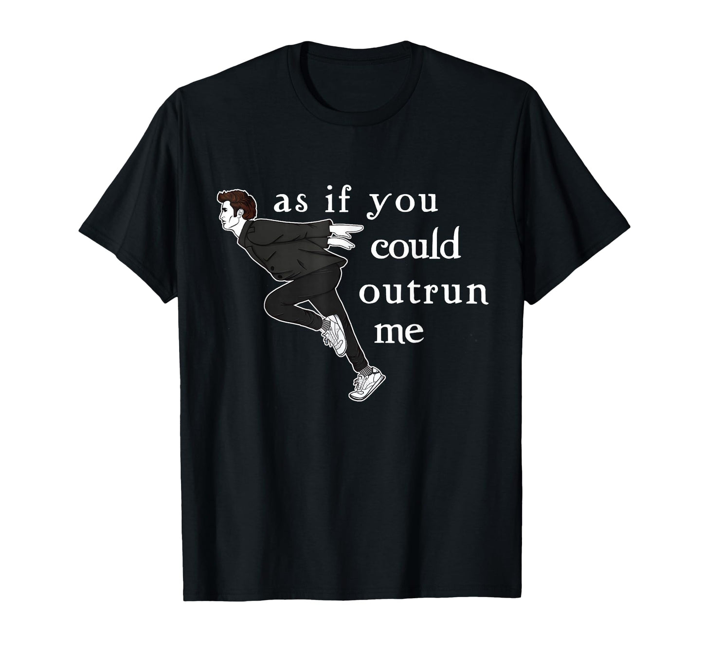 As If You Could Outrun Me Funny Meme T-Shirt