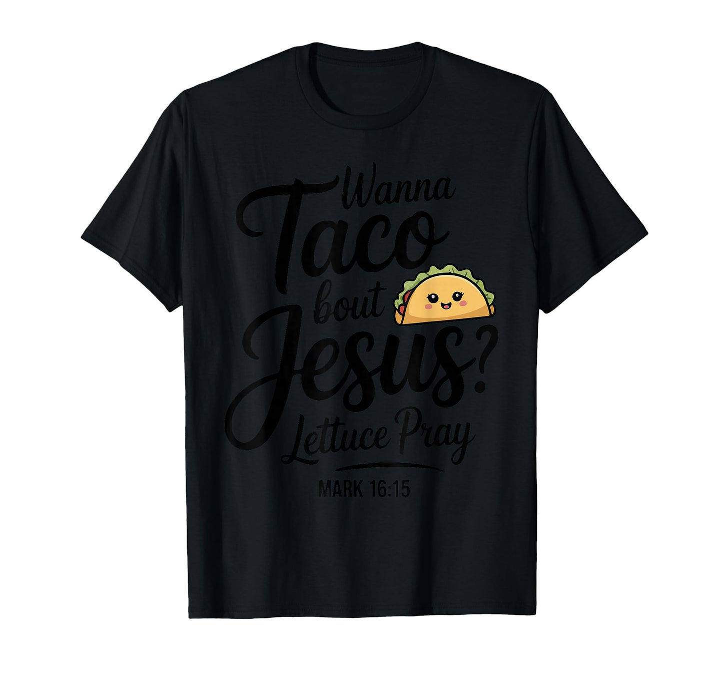 Wanna Taco Bout Jesus Lettuce Pray Cinco De Mayo Christian T-Shirt