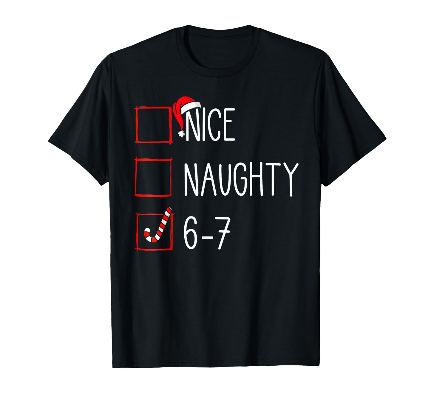 Christmas List Nice Naughty 6 7 Funny Six Seven Meme 67 Xmas T-Shirt
