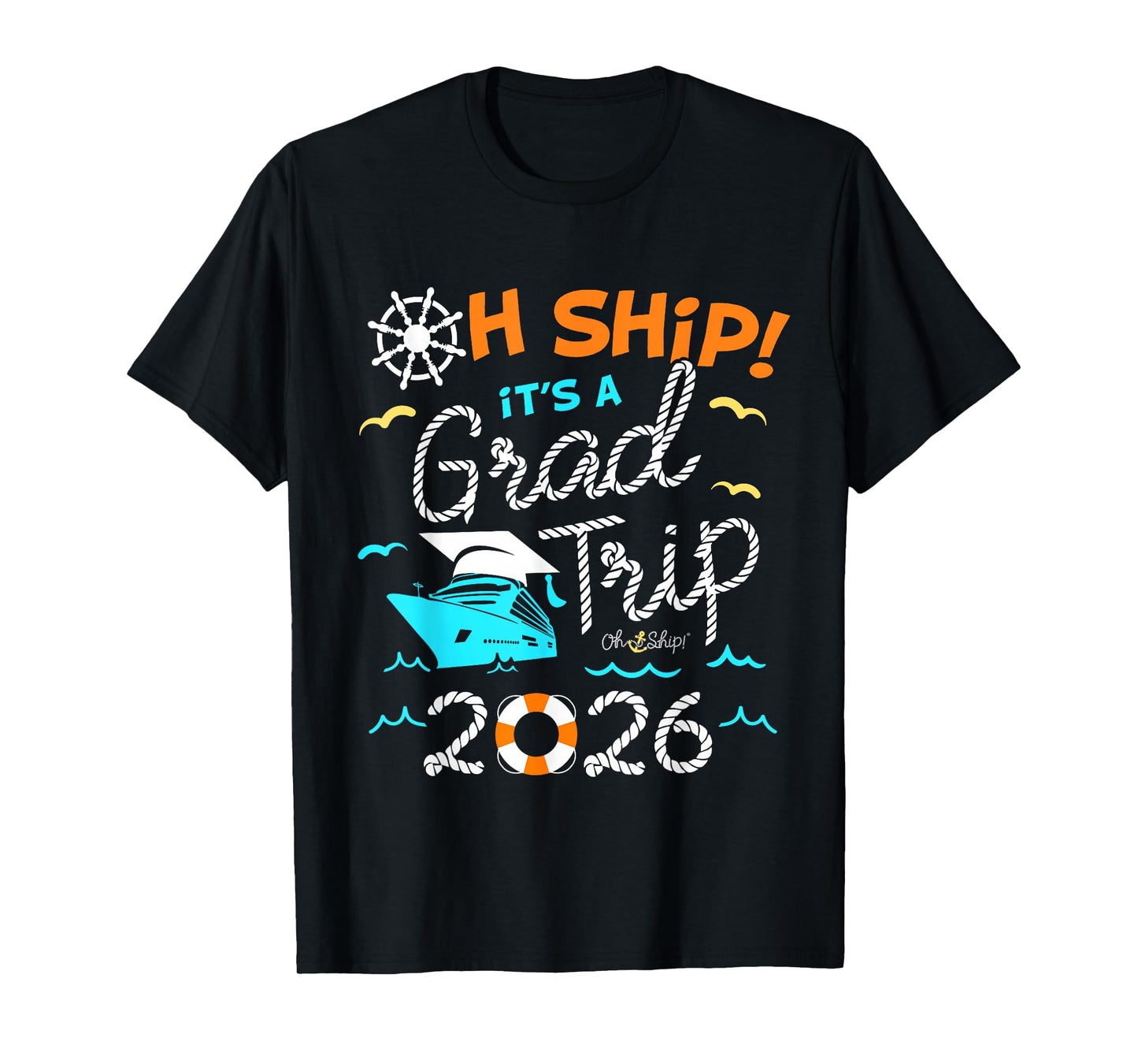 Oh Ship It's a Grad Trip 2026 Graduation 2026 Cruise T-Shirt