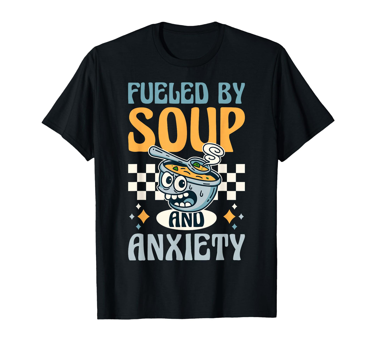 Fueled by Soup and Anxiety T-Shirt