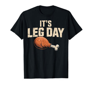 It's Leg Day Funny Turkey Thanksgiving Men Women Kids T-Shirt