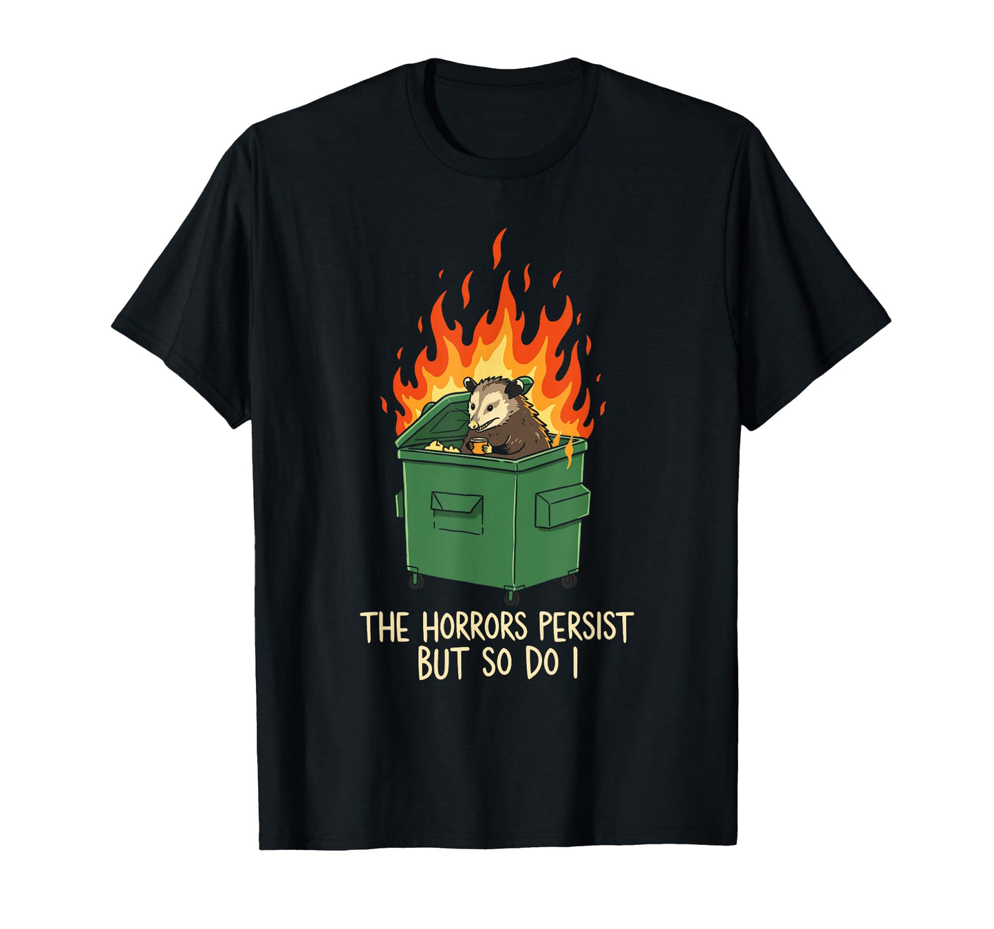 The Horrors Persist Funny Possum for People Who Persist T-Shirt