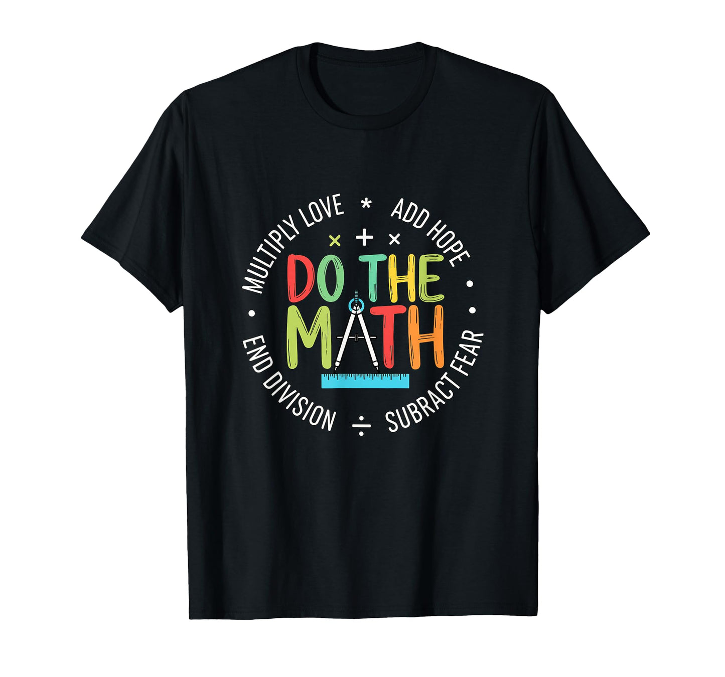 Love Hope Fear Do The Math Positive Quote Inspiring Math T-Shirt