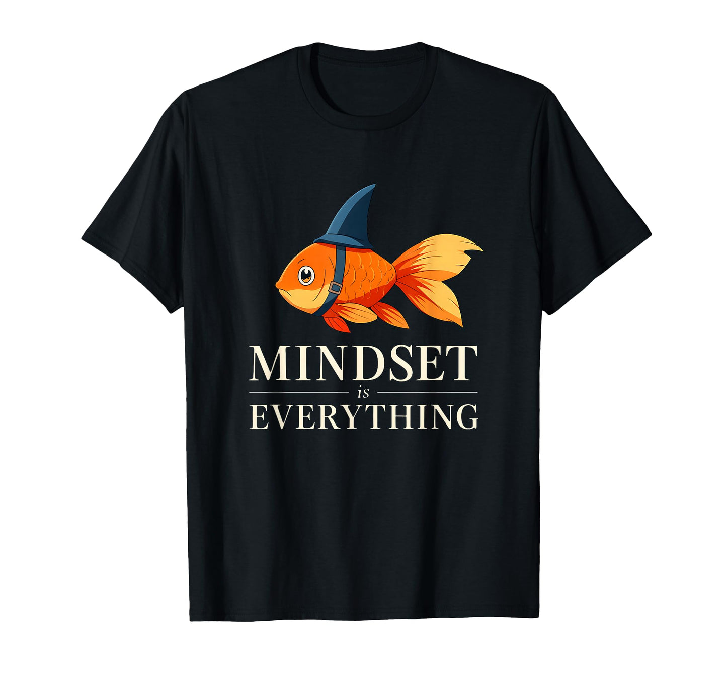 Mindset is Everything Funny Goldfish Motivational Positivity T-Shirt