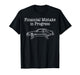 Financial Mistake in Progress Car Lover T-Shirt