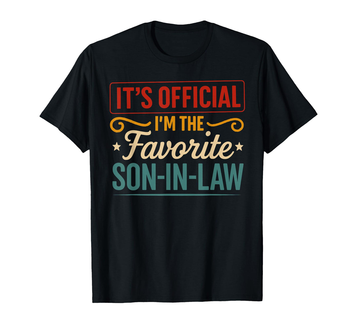 Fathers Day It's Official, I'm The Favorite Son in Law T-Shirt