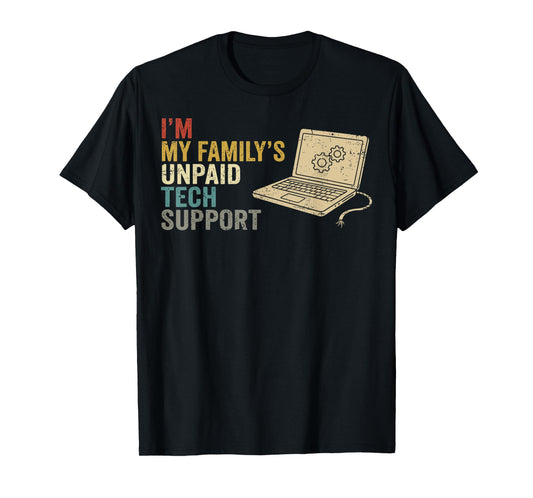 Im My Familys Unpaid Tech Support Funny IT Engineer Computer T-Shirt