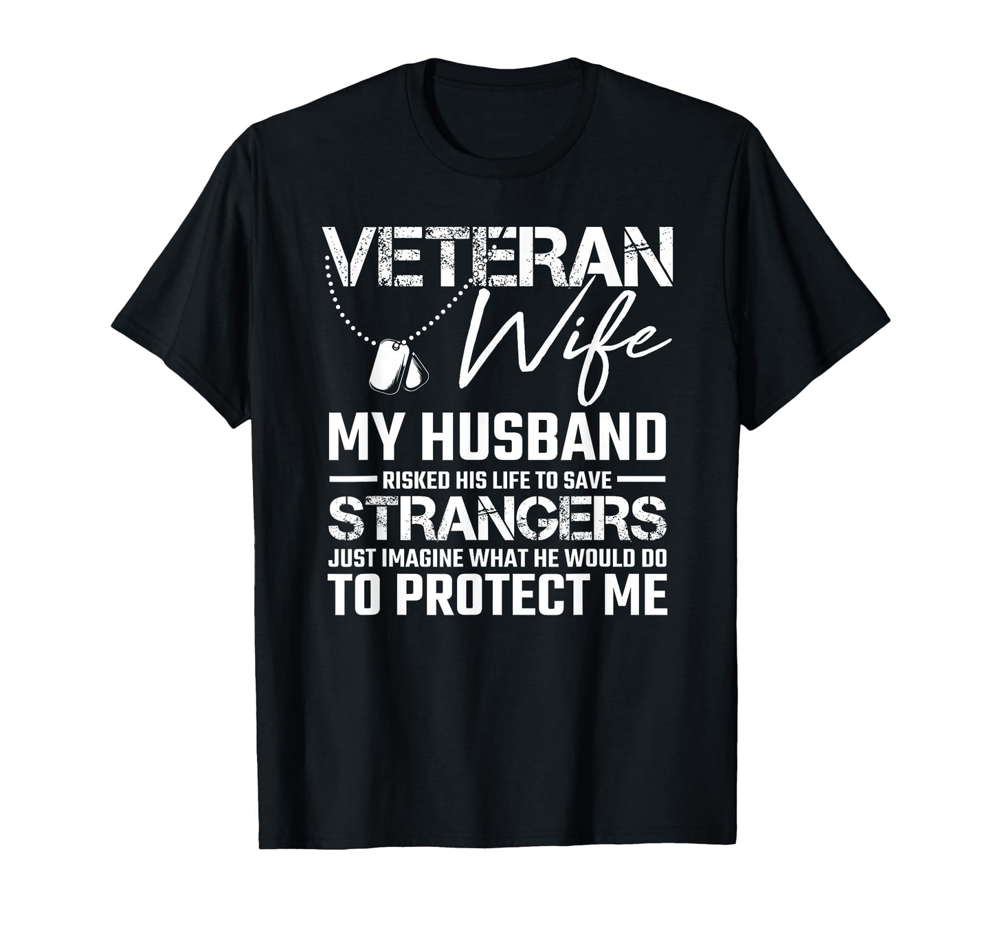 Veteran Wife My Husband risked his Life to Save Strangers T-Shirt