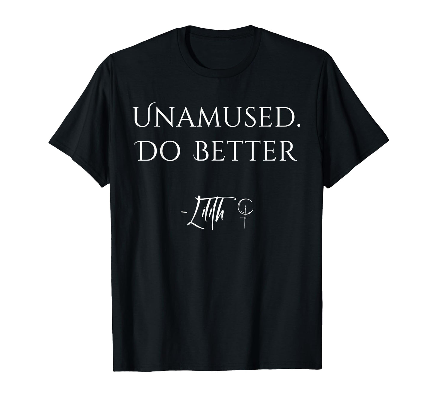 Unamused Do Better T-Shirt