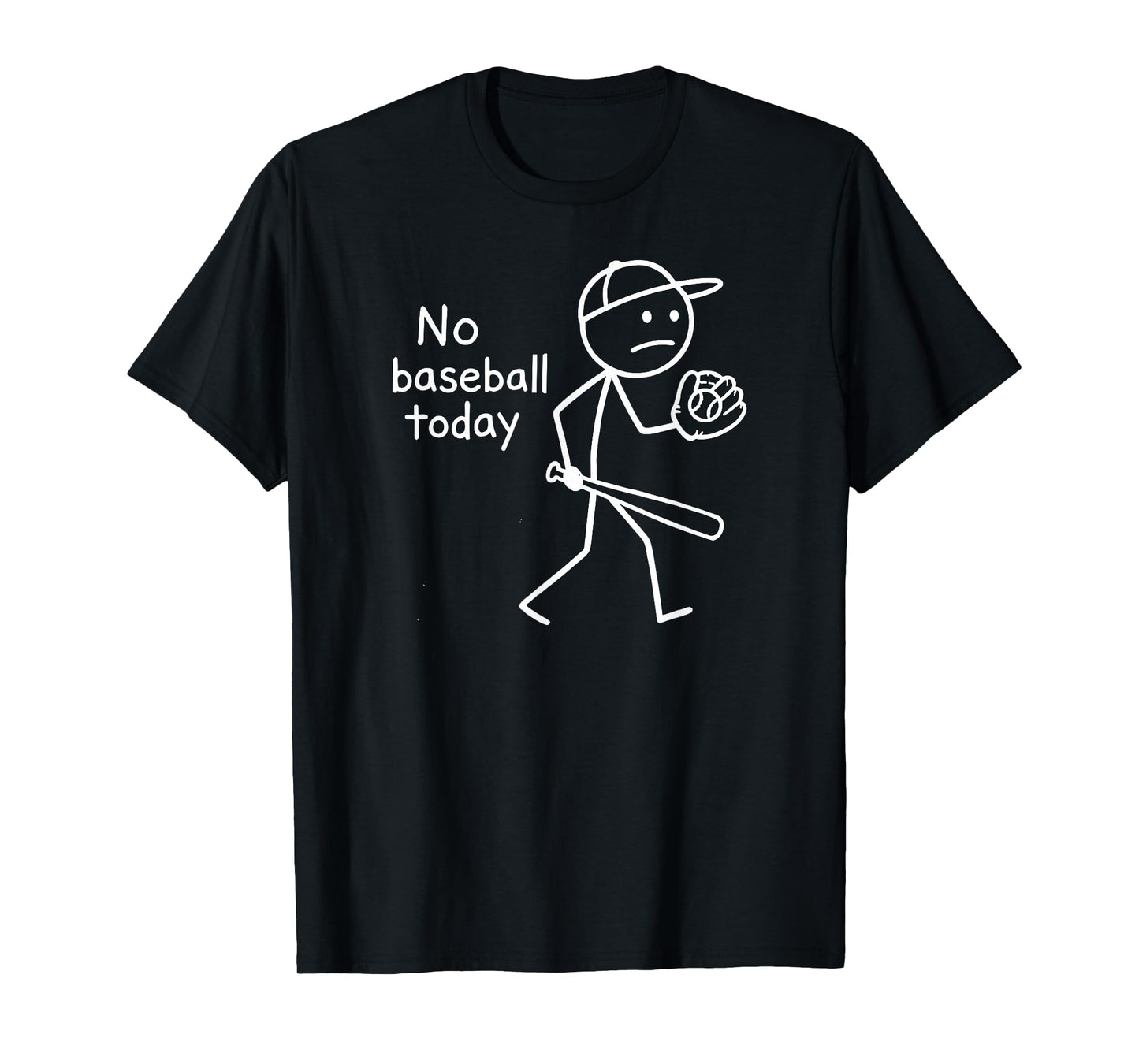 No Baseball Game Today Funny Sad Stickfigure Baseball Player T-Shirt