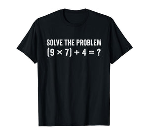 Funny Solve The Problem 67 Meme T-Shirt