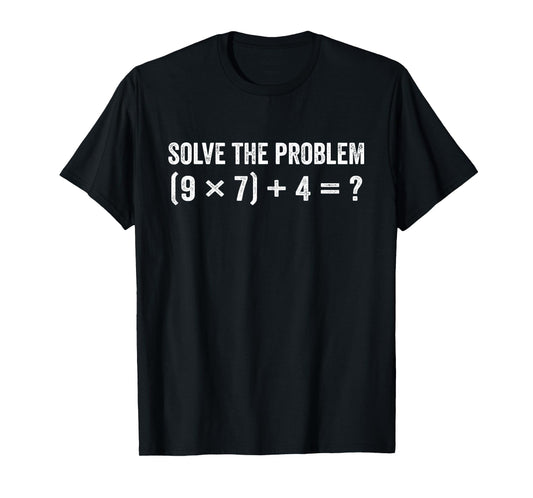 Funny Solve The Problem 67 Meme T-Shirt