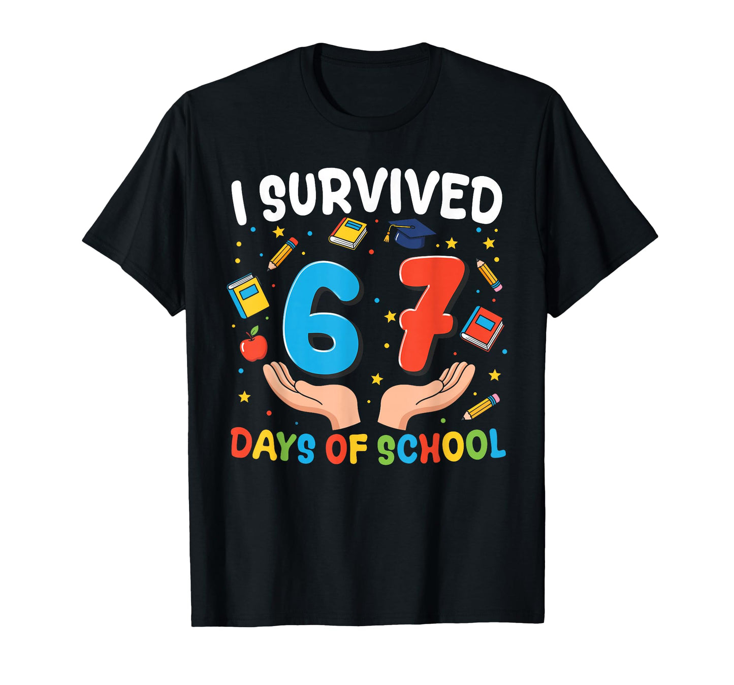 I Survived 67 Days of School Funny 67th Day Teacher Student T-Shirt