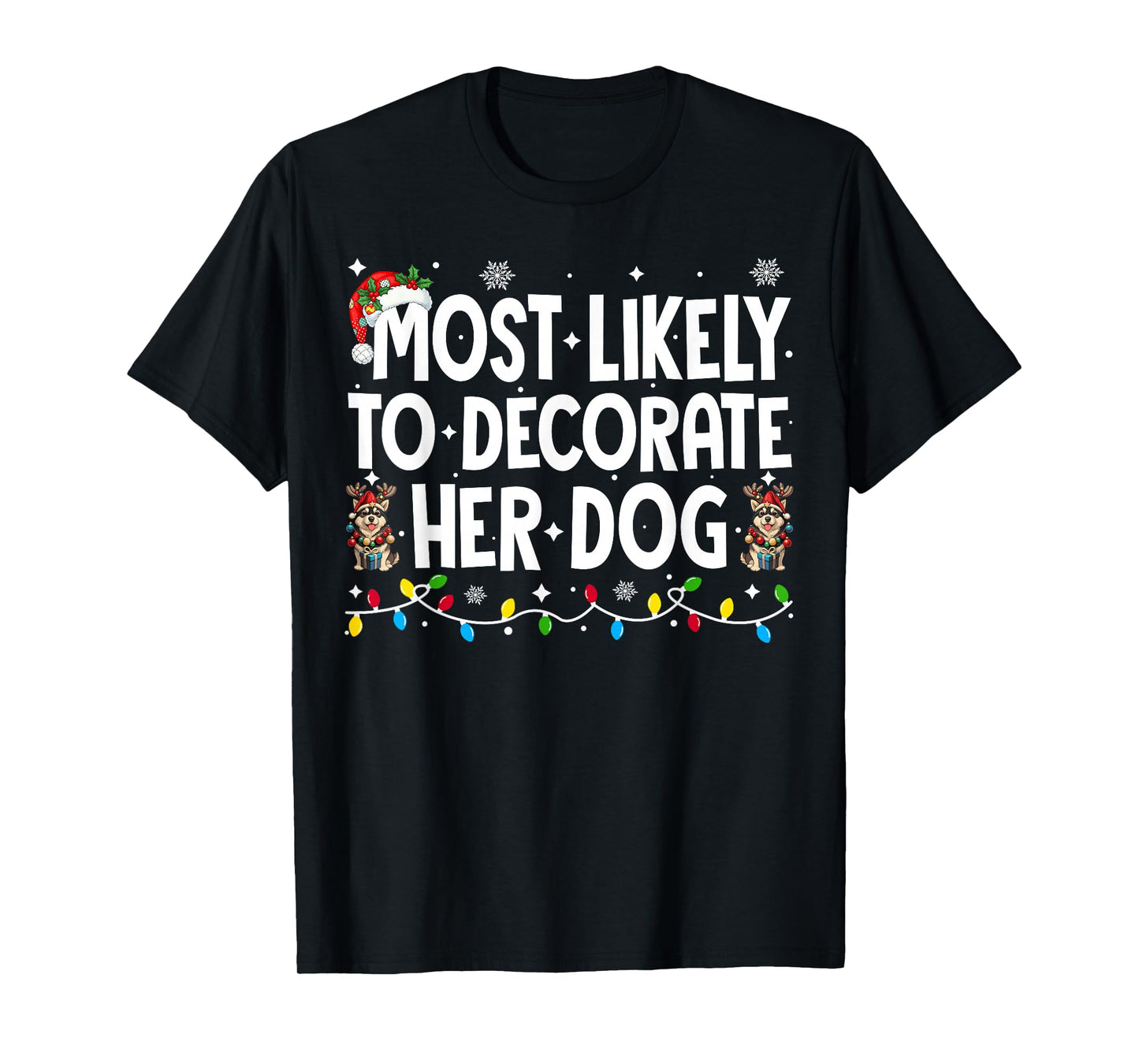 Most Likely to Decorate Her Dog Christmas Xmas Men Women T-Shirt