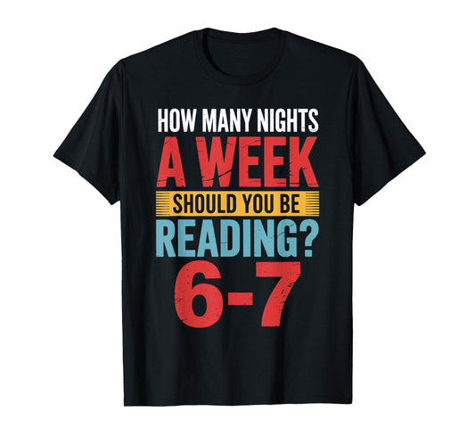 Teacher 67 How Many Nights A Week Should You Be Reading 6-7 T-Shirt