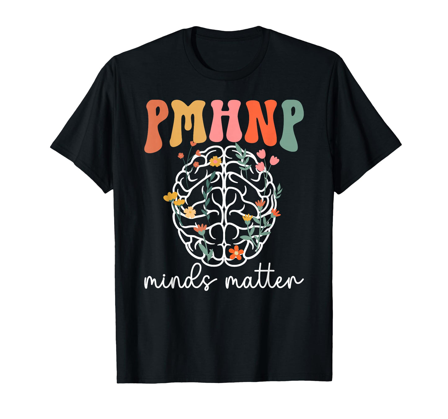 PMHNP Minds Matter Psychiatric Nurse Practitioner Psych NP T-Shirt