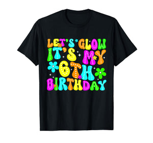 Lets Crazy It's My 6th Birthday Glowing 6 Year Old 80s Party T-Shirt