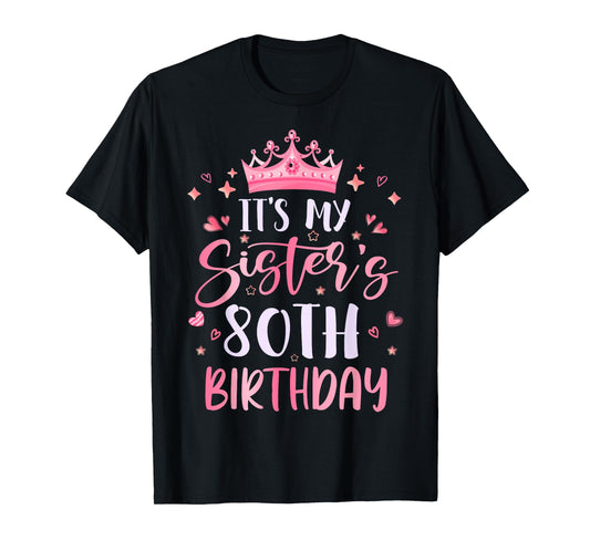 It's My Sister's 80th Birthday Pink Happy 80 Years Old T-Shirt