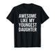 Dad Awesome Like My Youngest Daughter Fathers Day T-Shirt