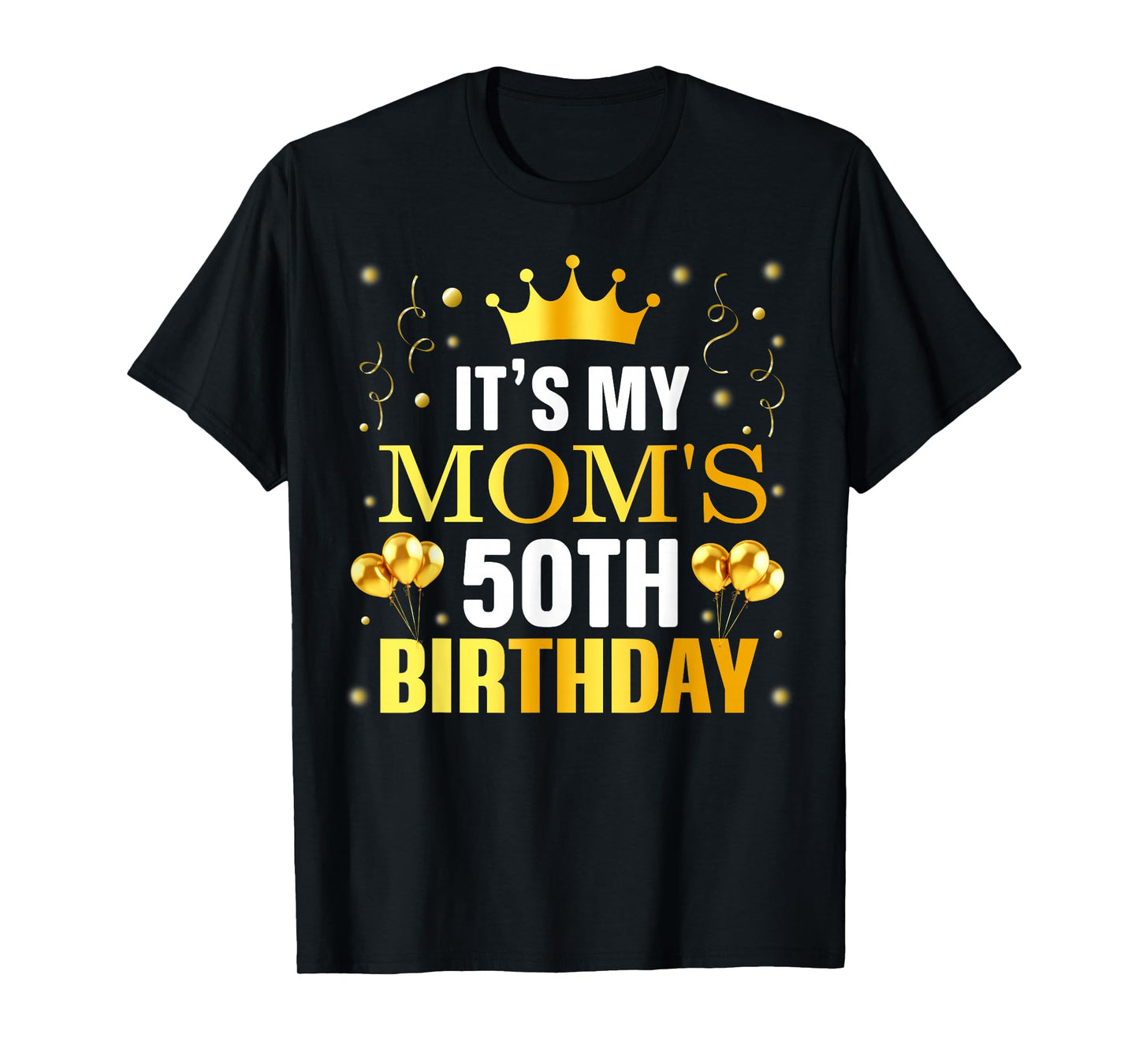 It's My Mom's 50th Birthday Happy Birthday 50 Years Old T-Shirt