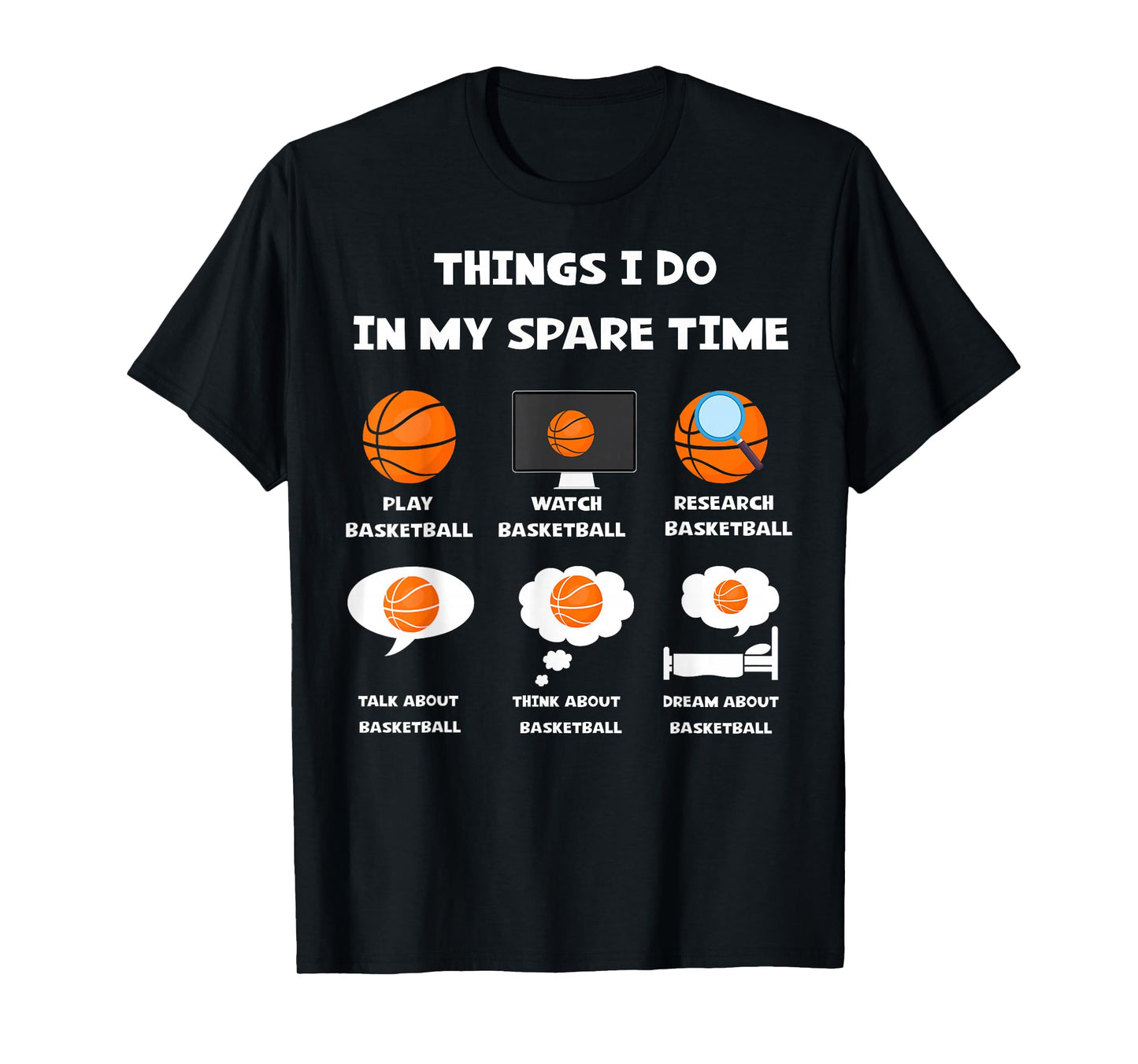 Things I Do in My Spare Time Play Watch Basketball Joke Tee T-Shirt