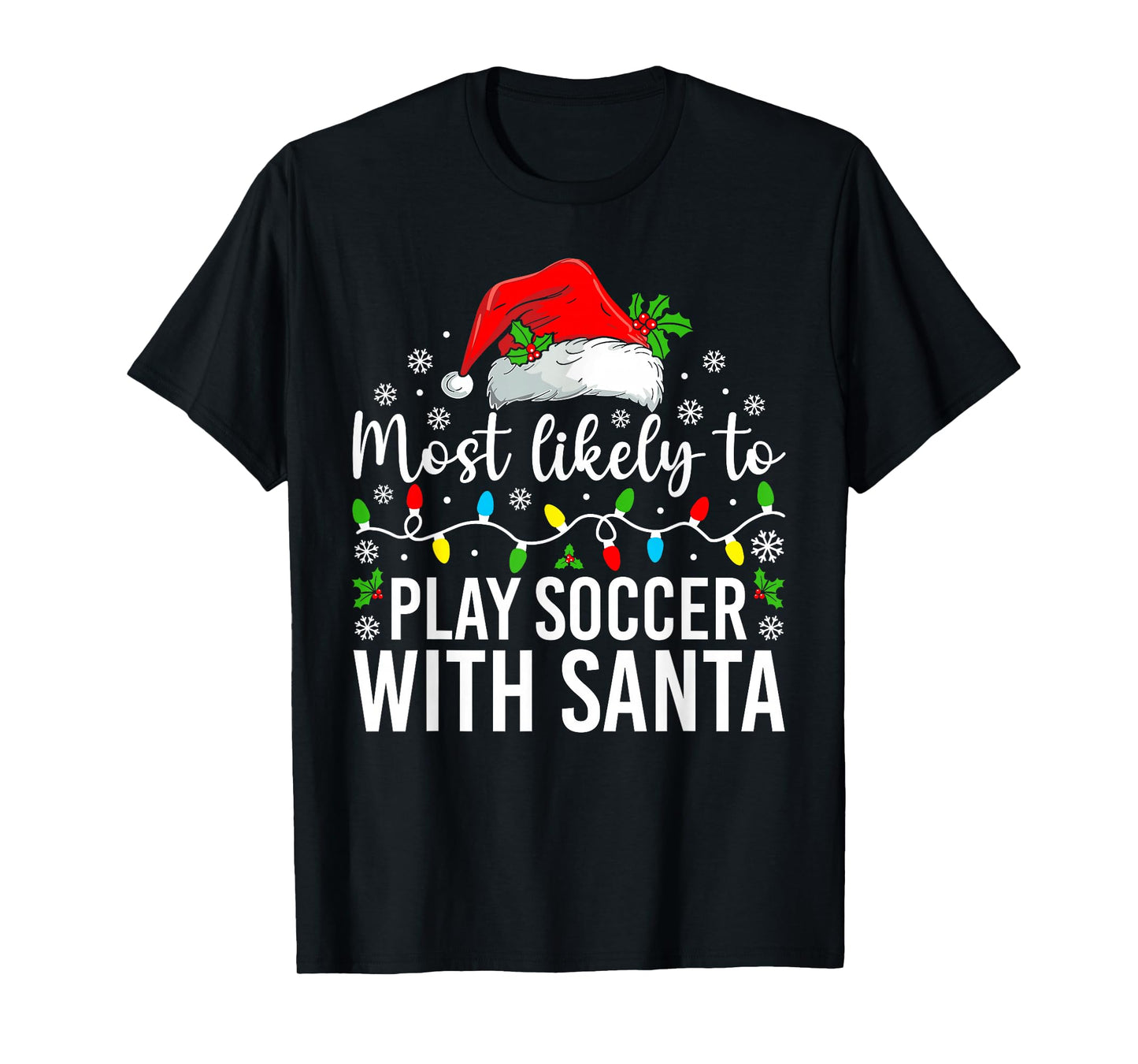 Most Likely to Play Soccer with Santa Christmas Family T-Shirt