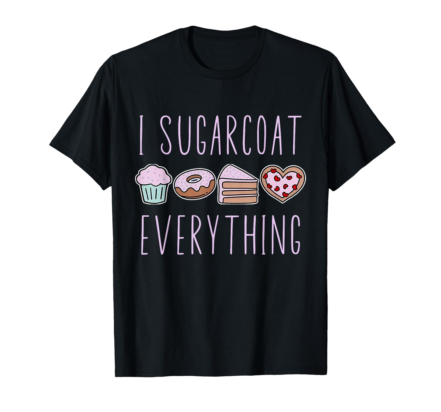 I Sugarcoat Everything Baking Baker Pastry Cook Pâtissier T-Shirt