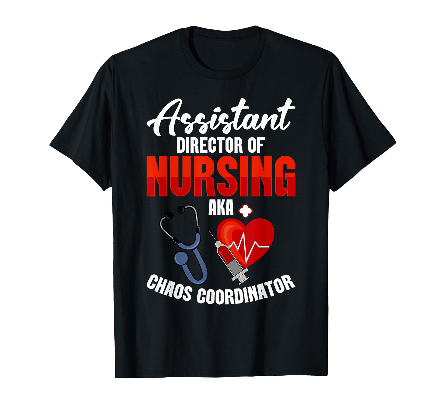 Assistant Director of Nursing ADON Nurse Aka Chaos ADON T-Shirt