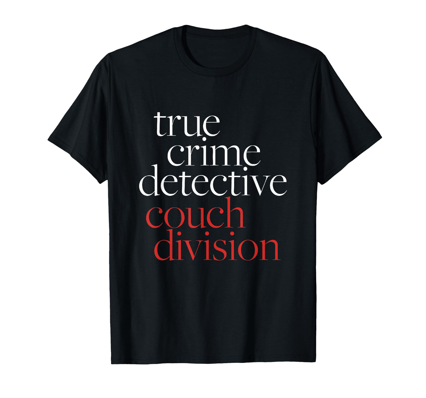 True Crime Detective Couch Division Funny True Crime Lover T-Shirt