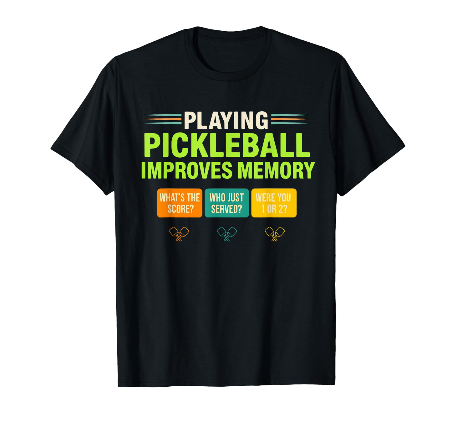 Playing Pickleball Improves Memory Player for Men Women Tee T-Shirt