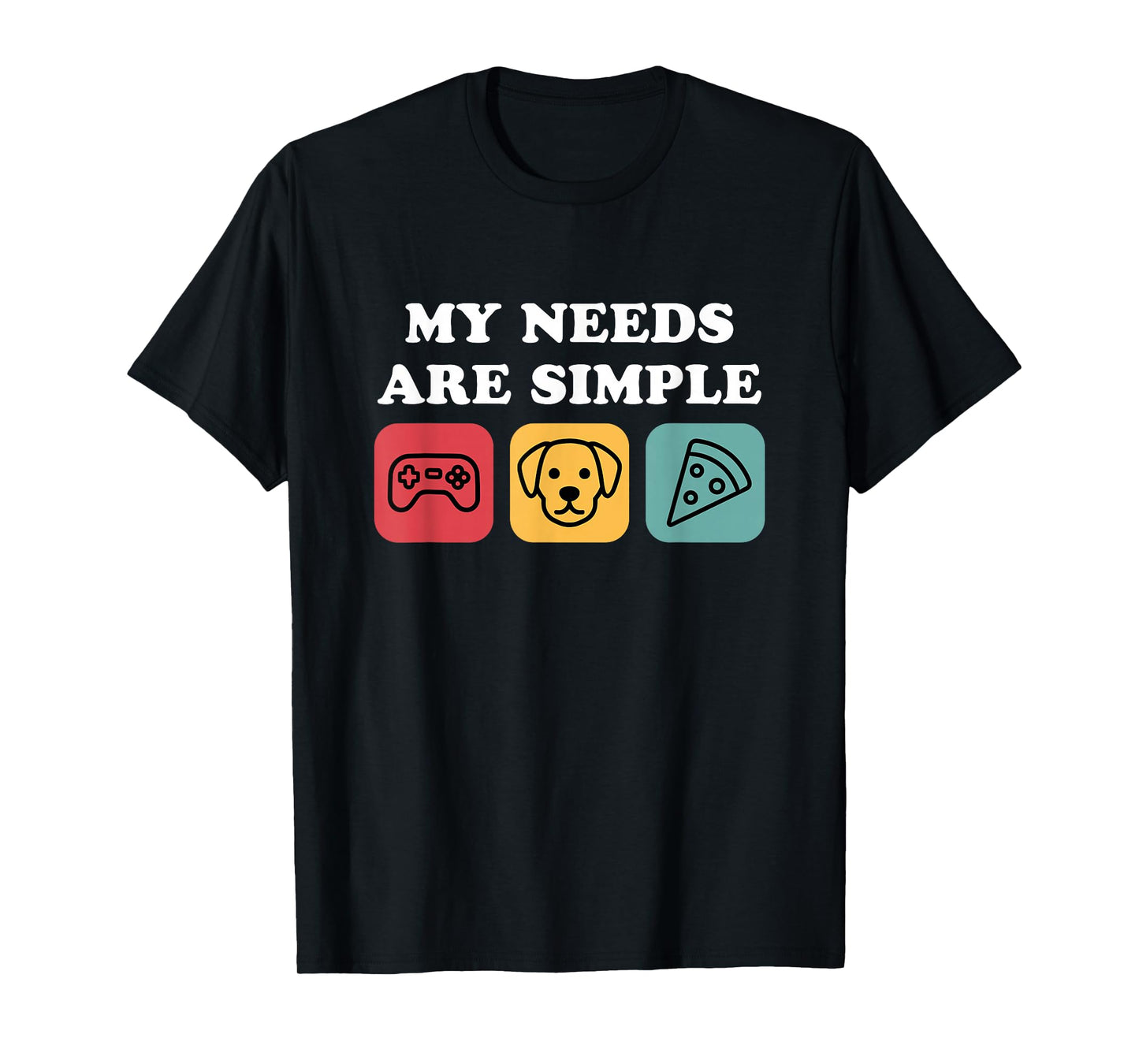 Dogs Gaming and Pizza My Needs are Simple Funny Dog Gamer T-Shirt