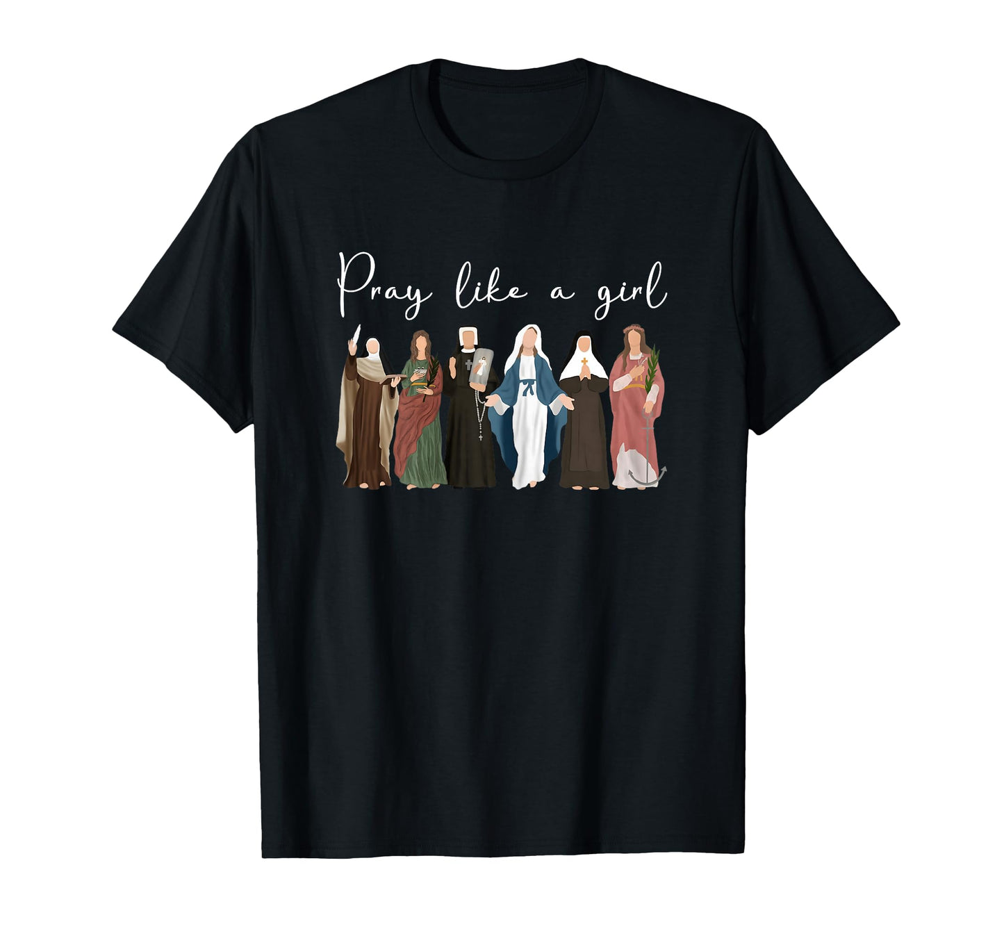 Pray Like A Girl Catholic Saint Christian for Women Girls T-Shirt