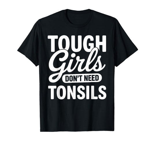 Tonsil Removal Art for Girls Women Tonsillectomy Tonsils Out T-Shirt