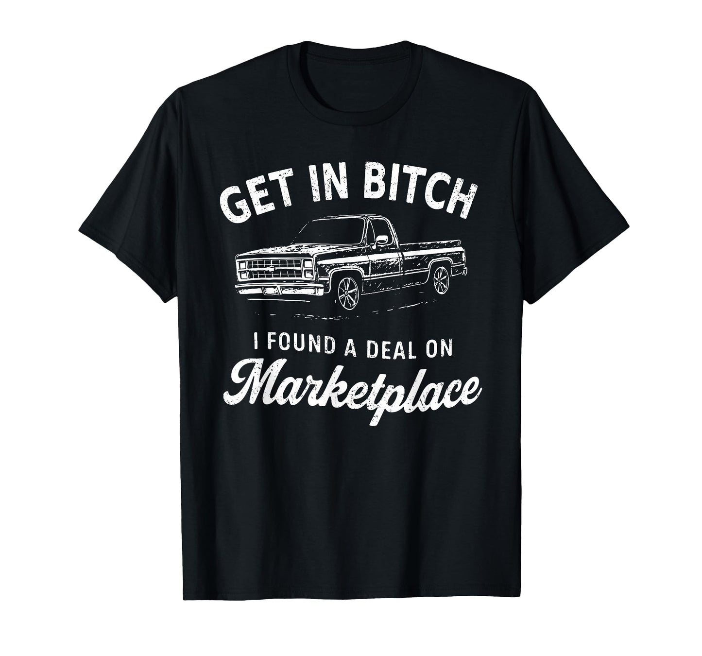 Get in Bitch I Found A Deal On Marketplace Meme T-Shirt
