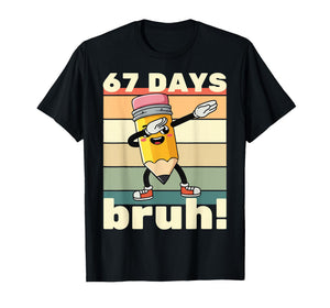 67 Days of School Funny 67 Days Bruh Teachers Kids Dabbing T-Shirt