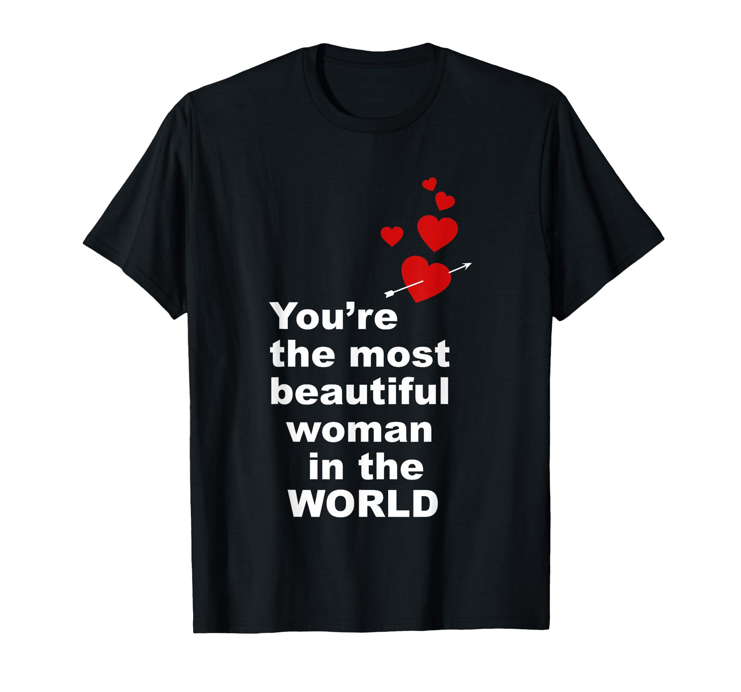 You're The Most Beautiful Woman in World T-Shirt