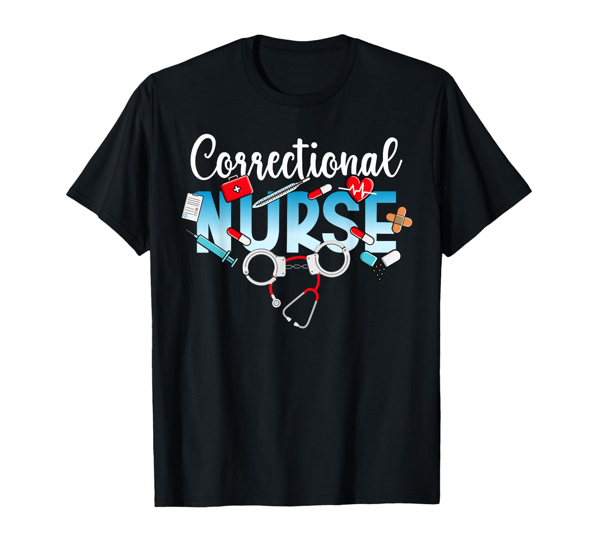 Correctional Nurse Correctional Nursing Corrections Nurse T-Shirt