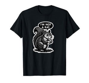 Funny Squirrel - I'm Not a Rat! - Cute Animal Humor T-Shirt