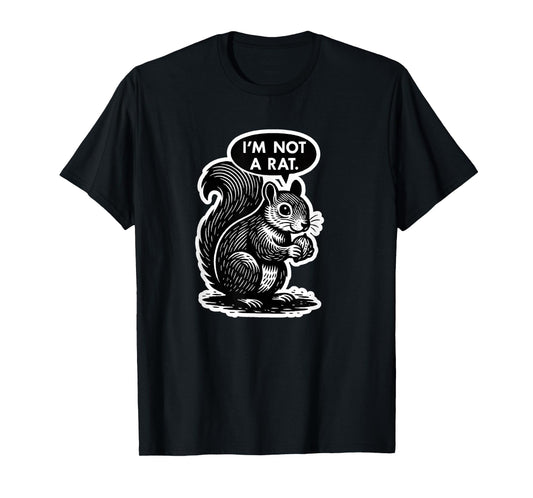 Funny Squirrel - I'm Not a Rat! - Cute Animal Humor T-Shirt