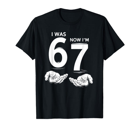 7 Year Old Birthday I was 6 Now I'm 7 67 Meme Six Seven Kids T-Shirt