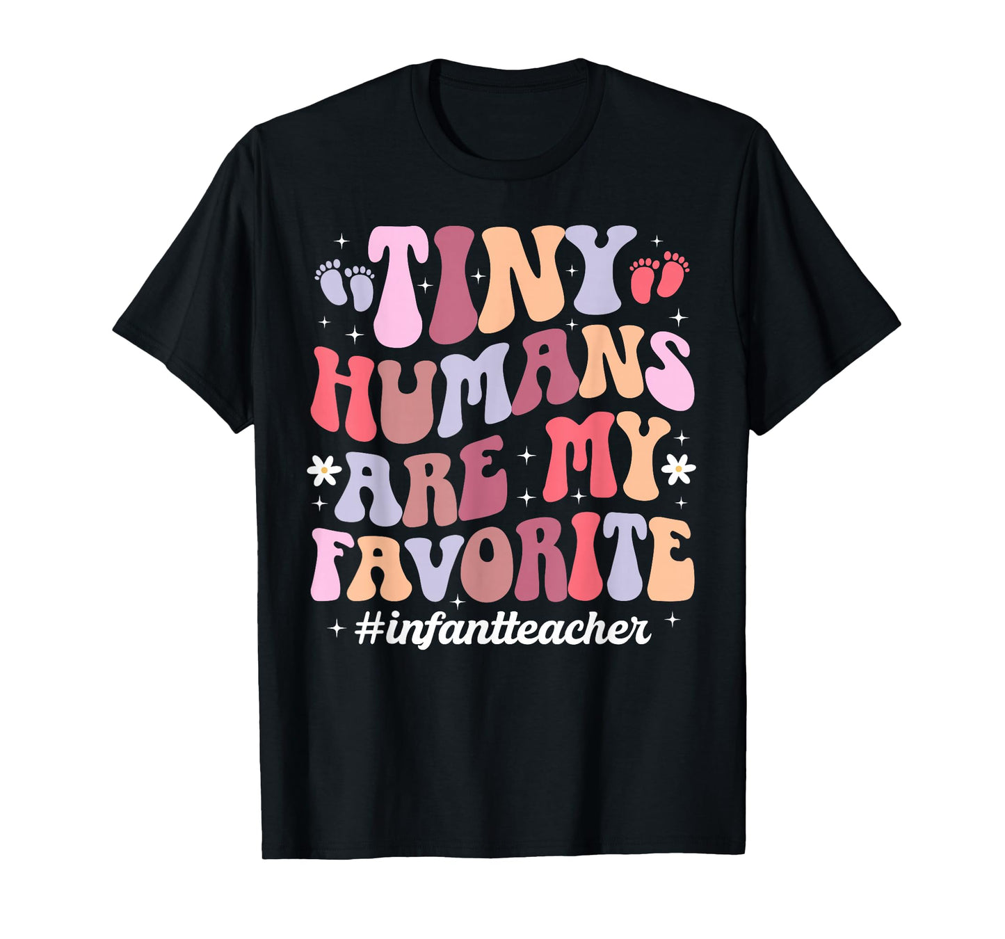 Tiny Humans are My Favorite Infant Teacher Infant Teaching T-Shirt