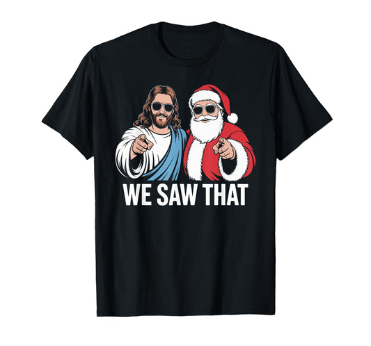 We Saw That Jesus and Santa Claus Wearing Sunglasses Xmas T-Shirt
