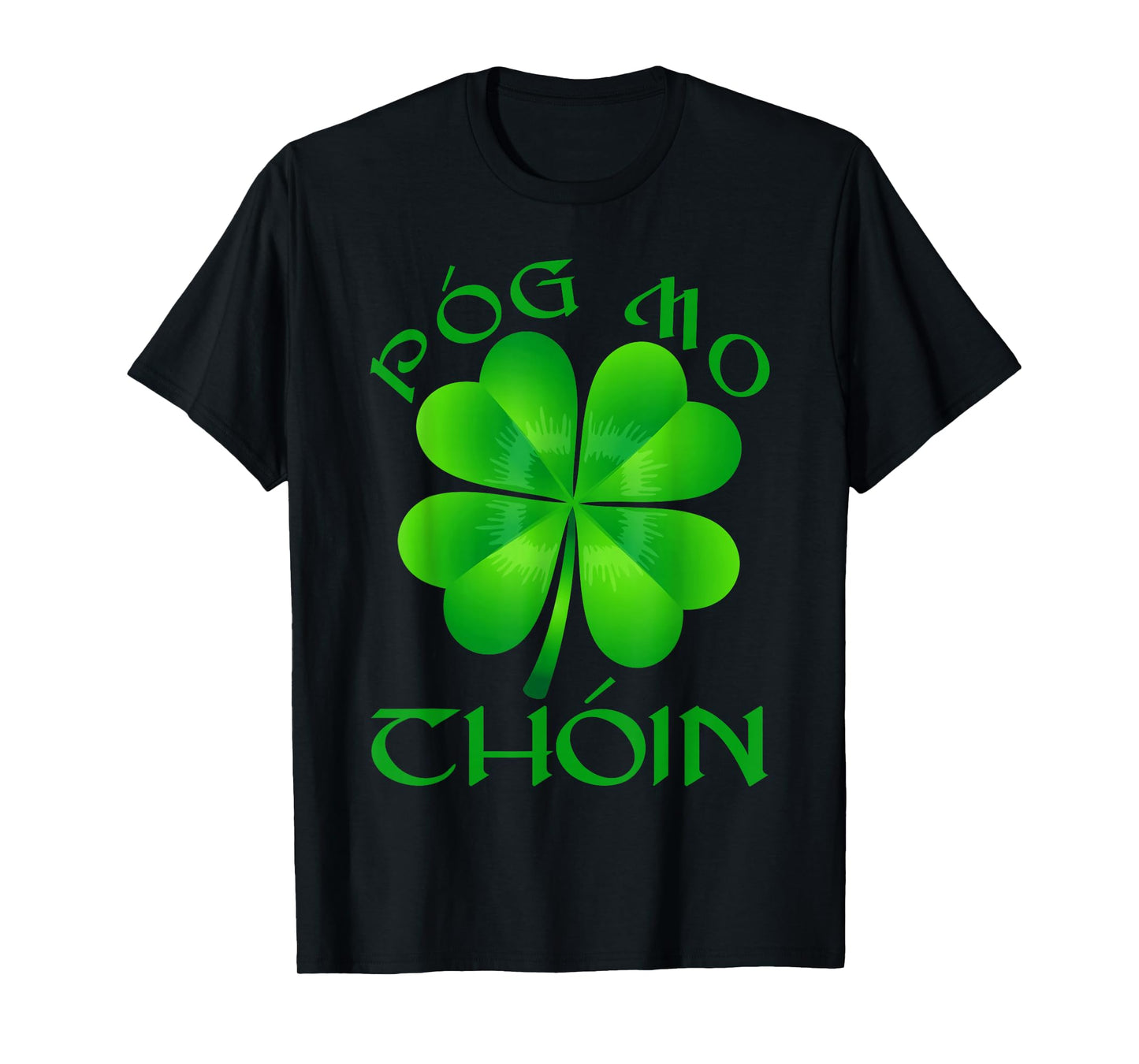 Saint Patrick's Day Pog Mo Thoin Shamrock Irish Men Women T-Shirt
